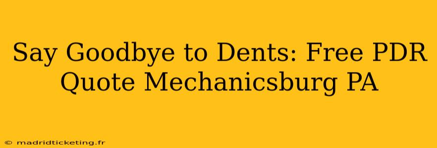 Say Goodbye to Dents: Free PDR Quote Mechanicsburg PA