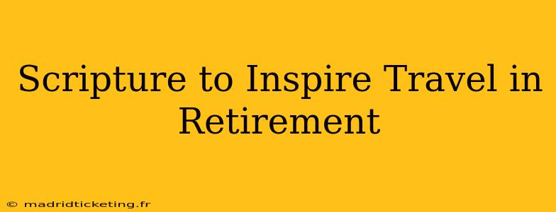 Scripture to Inspire Travel in Retirement