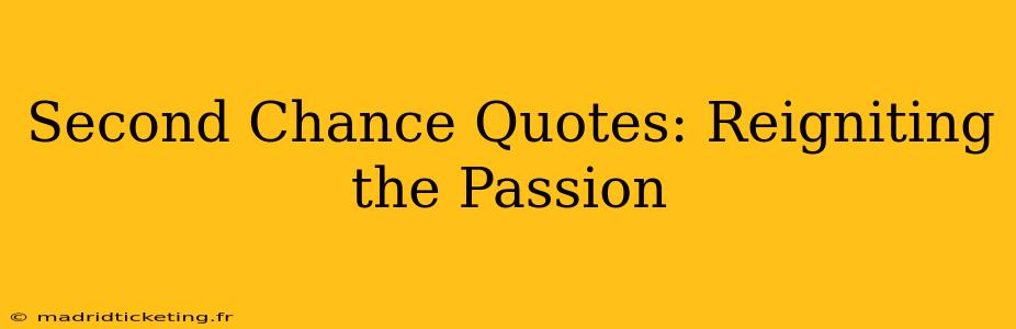 Second Chance Quotes: Reigniting the Passion