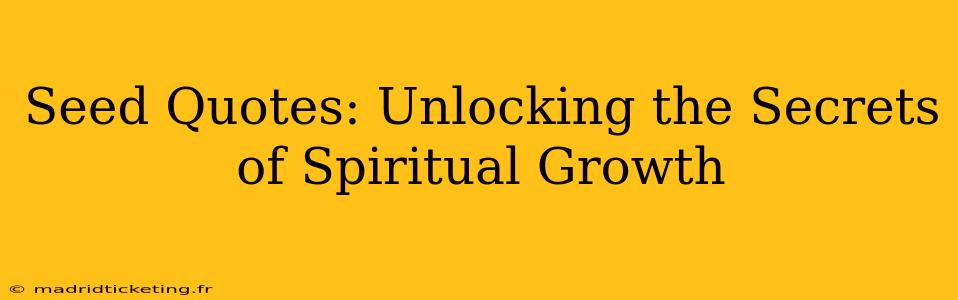 Seed Quotes: Unlocking the Secrets of Spiritual Growth