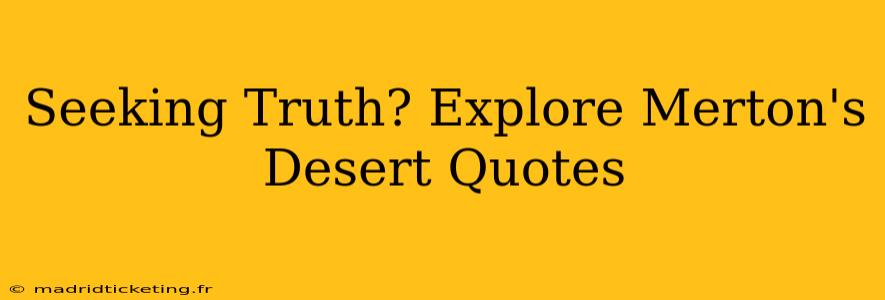 Seeking Truth? Explore Merton's Desert Quotes