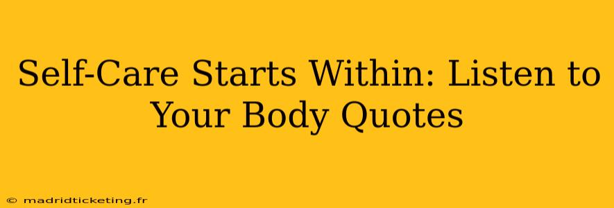Self-Care Starts Within: Listen to Your Body Quotes