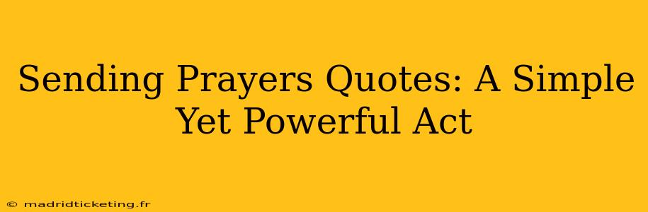 Sending Prayers Quotes: A Simple Yet Powerful Act