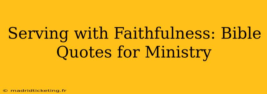 Serving with Faithfulness: Bible Quotes for Ministry