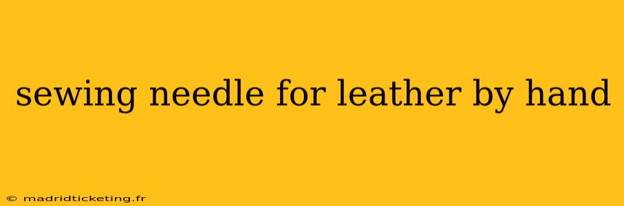 sewing needle for leather by hand