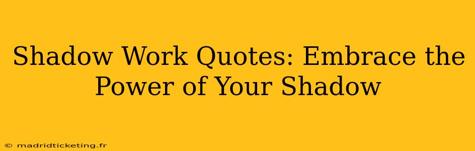 Shadow Work Quotes: Embrace the Power of Your Shadow