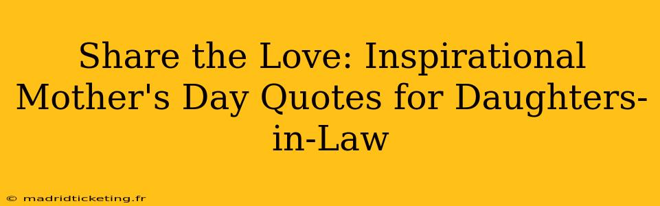 Share the Love: Inspirational Mother's Day Quotes for Daughters-in-Law