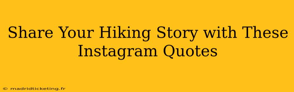 Share Your Hiking Story with These Instagram Quotes