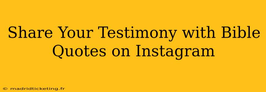 Share Your Testimony with Bible Quotes on Instagram