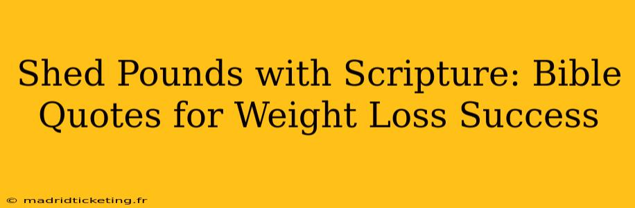 Shed Pounds with Scripture: Bible Quotes for Weight Loss Success
