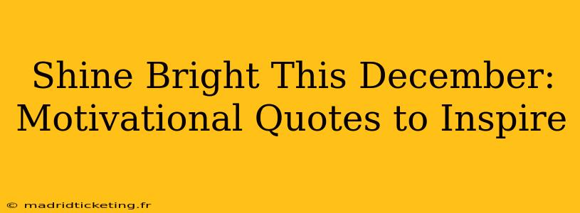Shine Bright This December: Motivational Quotes to Inspire