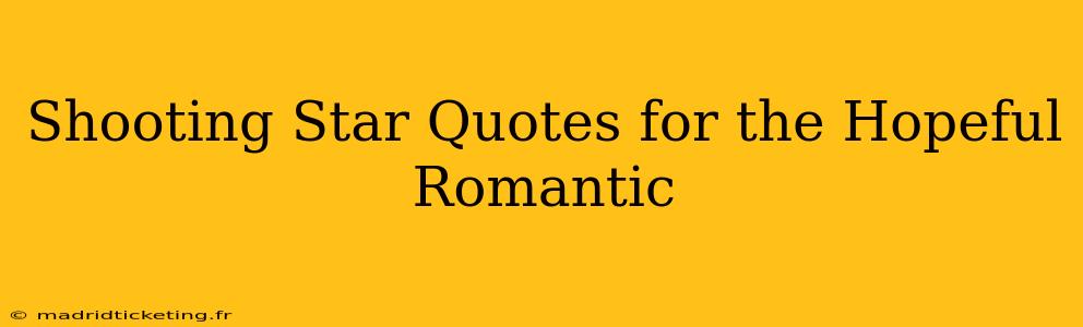Shooting Star Quotes for the Hopeful Romantic