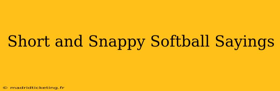 Short and Snappy Softball Sayings