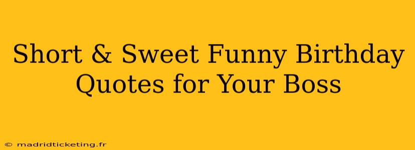 Short & Sweet Funny Birthday Quotes for Your Boss