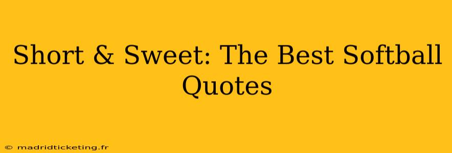 Short & Sweet: The Best Softball Quotes