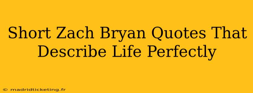 Short Zach Bryan Quotes That Describe Life Perfectly