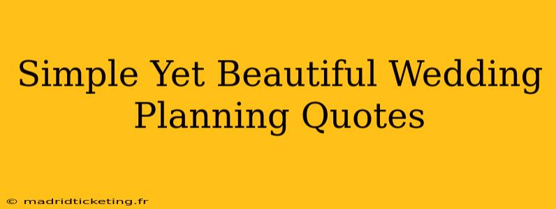 Simple Yet Beautiful Wedding Planning Quotes