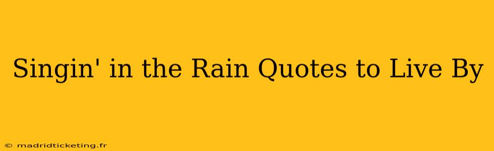 Singin' in the Rain Quotes to Live By