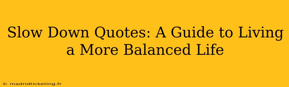 Slow Down Quotes: A Guide to Living a More Balanced Life