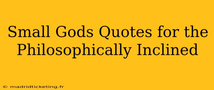 Small Gods Quotes for the Philosophically Inclined