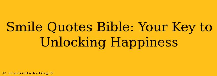 Smile Quotes Bible: Your Key to Unlocking Happiness