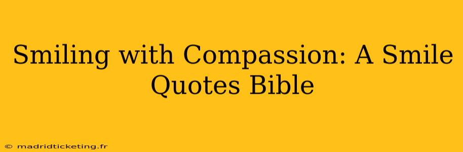 Smiling with Compassion: A Smile Quotes Bible