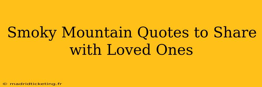 Smoky Mountain Quotes to Share with Loved Ones