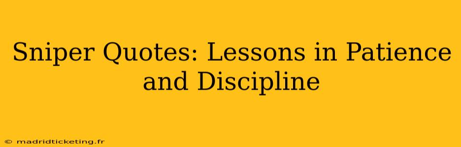Sniper Quotes: Lessons in Patience and Discipline
