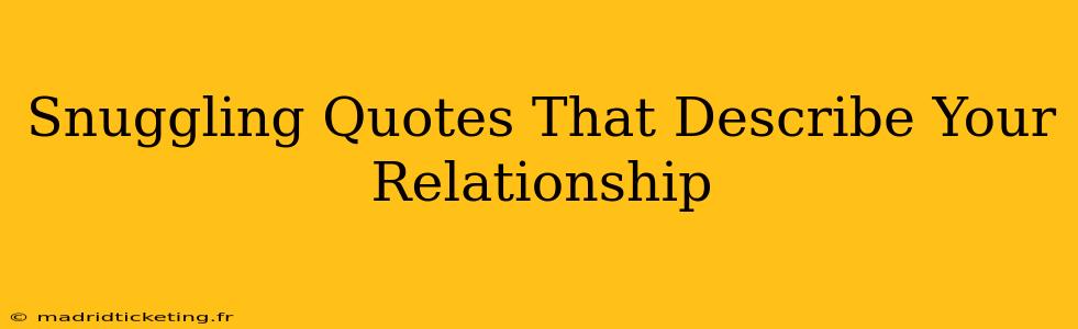 Snuggling Quotes That Describe Your Relationship