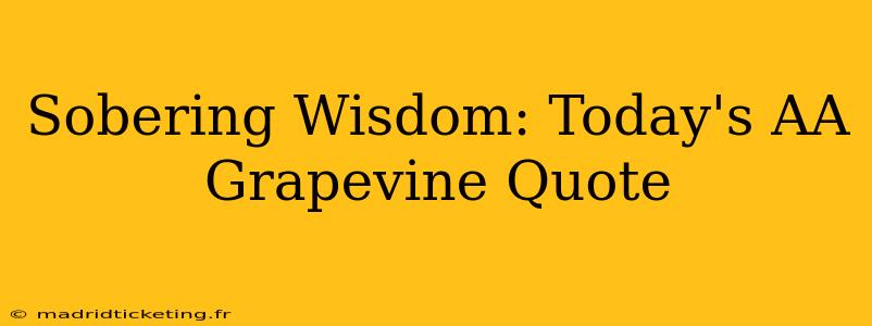 Sobering Wisdom: Today's AA Grapevine Quote