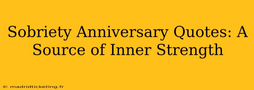 Sobriety Anniversary Quotes: A Source of Inner Strength