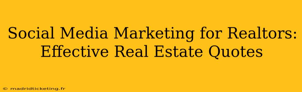Social Media Marketing for Realtors: Effective Real Estate Quotes