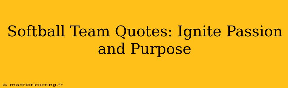 Softball Team Quotes: Ignite Passion and Purpose