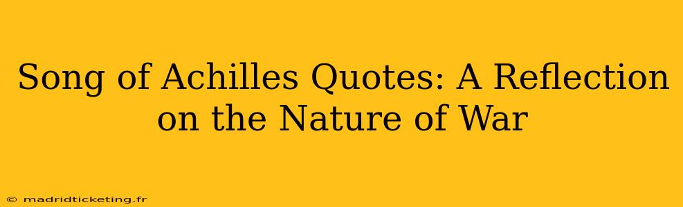 Song of Achilles Quotes: A Reflection on the Nature of War