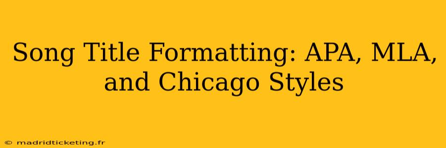 Song Title Formatting: APA, MLA, and Chicago Styles