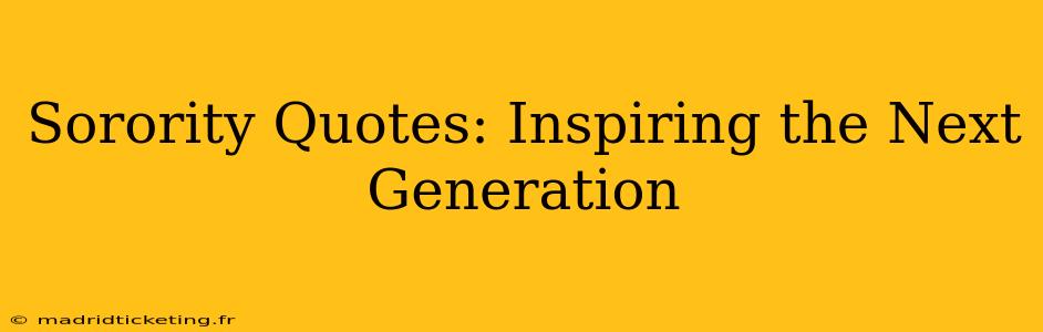 Sorority Quotes: Inspiring the Next Generation