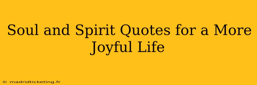 Soul and Spirit Quotes for a More Joyful Life