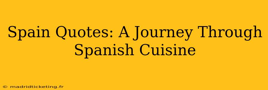 Spain Quotes: A Journey Through Spanish Cuisine