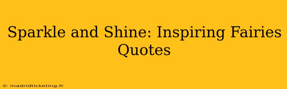 Sparkle and Shine: Inspiring Fairies Quotes