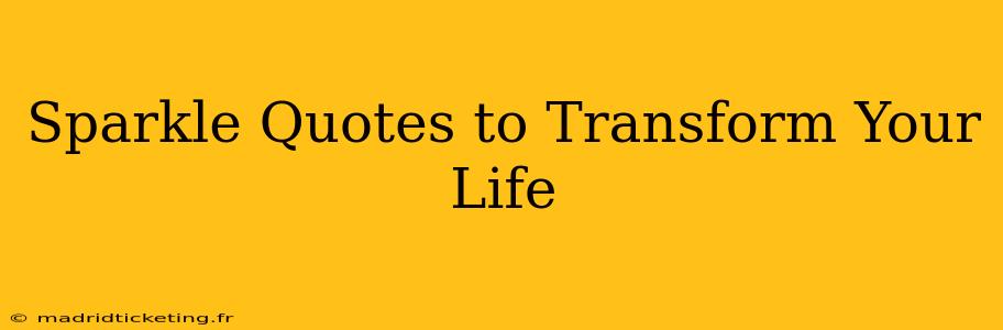 Sparkle Quotes to Transform Your Life