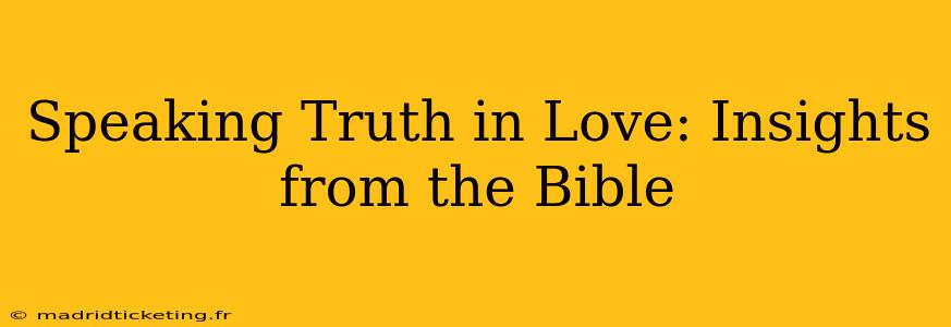 Speaking Truth in Love: Insights from the Bible