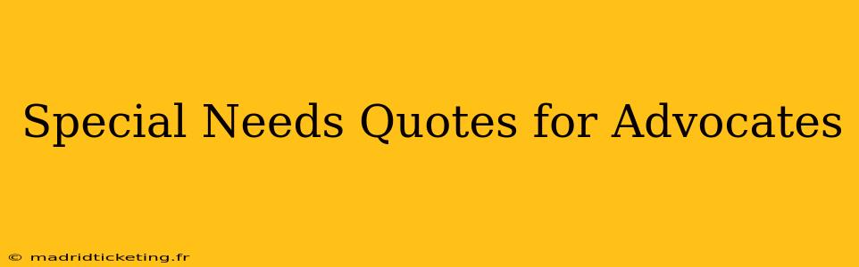 Special Needs Quotes for Advocates