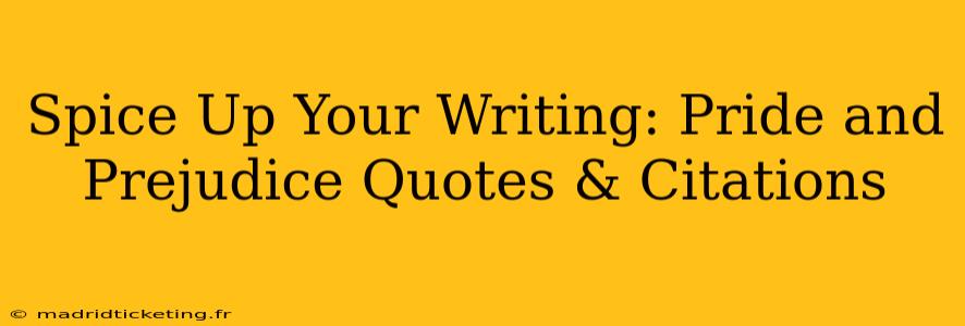 Spice Up Your Writing: Pride and Prejudice Quotes & Citations