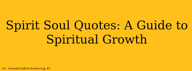 Spirit Soul Quotes: A Guide to Spiritual Growth
