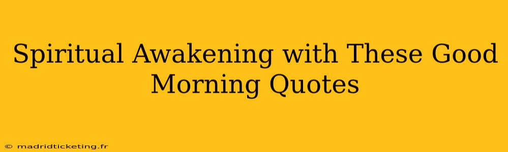 Spiritual Awakening with These Good Morning Quotes