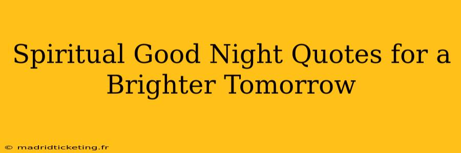Spiritual Good Night Quotes for a Brighter Tomorrow