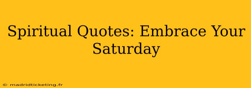 Spiritual Quotes: Embrace Your Saturday