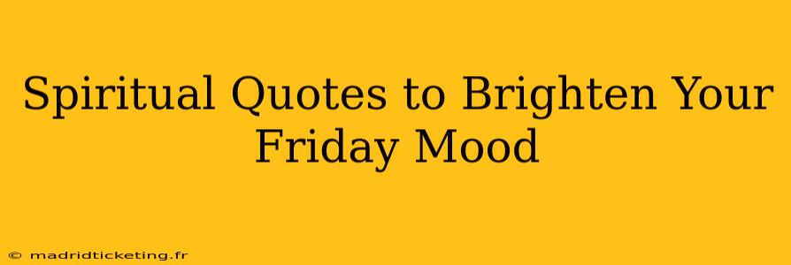 Spiritual Quotes to Brighten Your Friday Mood