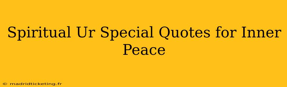 Spiritual Ur Special Quotes for Inner Peace