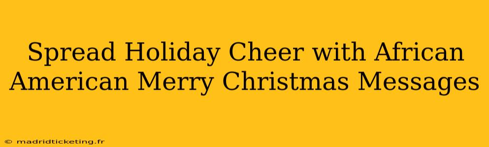 Spread Holiday Cheer with African American Merry Christmas Messages